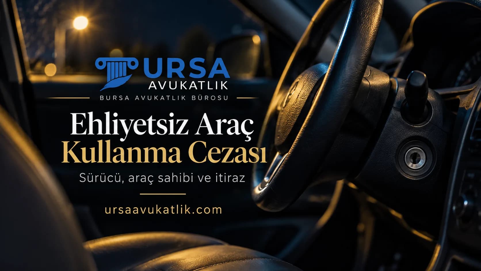 Gece park hâlindeki otomobilde boş kontak yuvası ve direksiyon ile ehliyetsiz araç kullanma cezasını simgeleyen kapak görseli