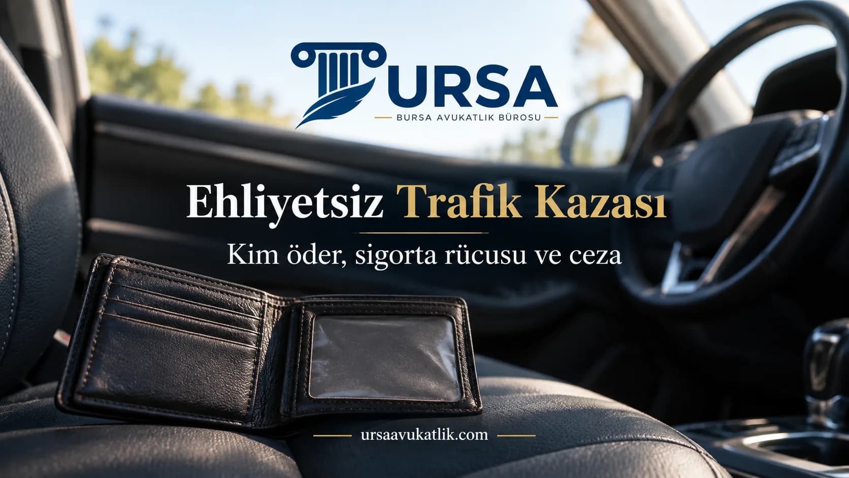 Sürücü koltuğunda kart bölmesi boş açık bir cüzdan ile ehliyetsiz sürücünün karıştığı trafik kazasını simgeleyen kapak görseli