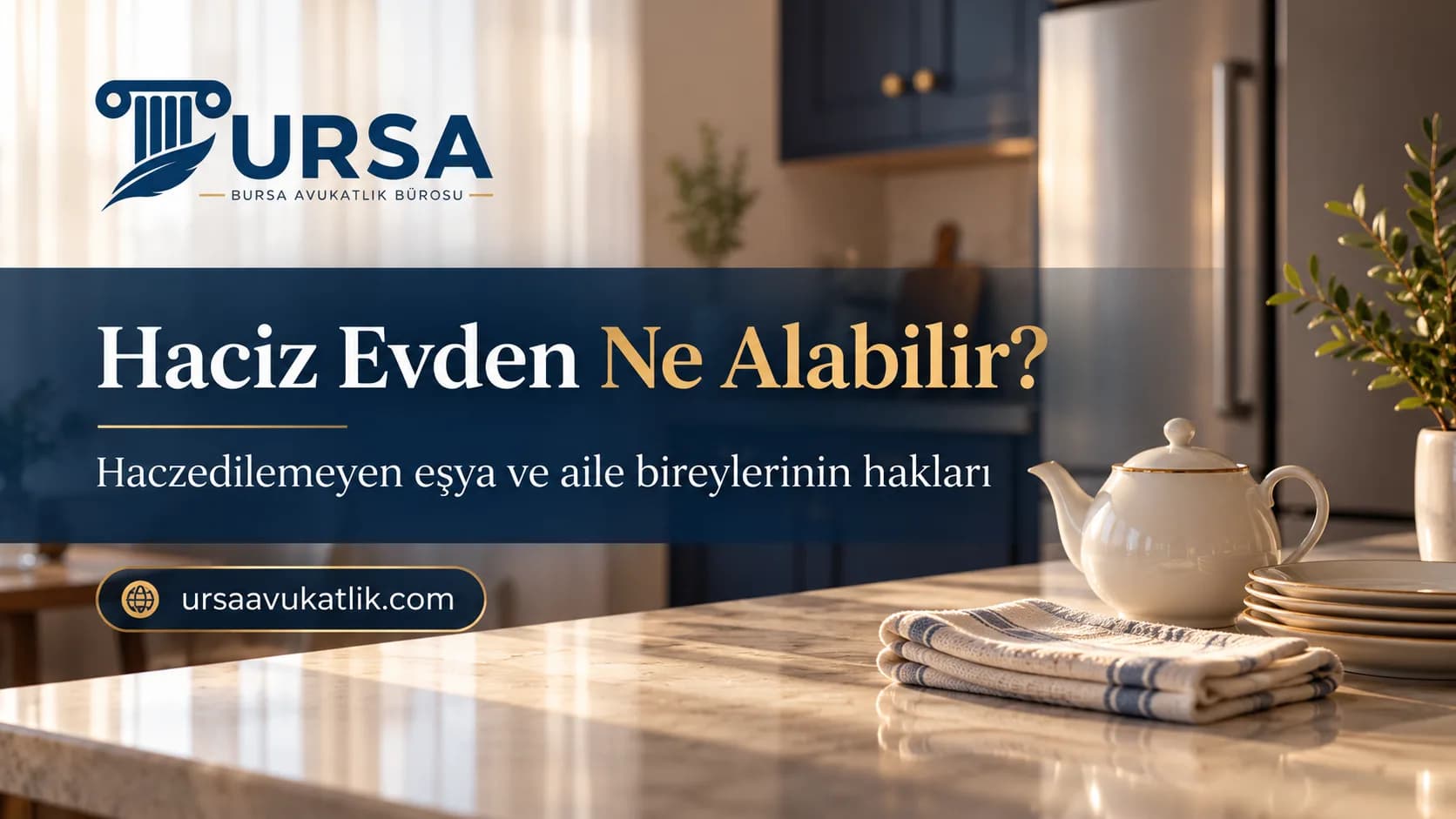 Sabah ışığında sade bir mutfakta çaydanlık, mutfak bezi ve tabaklar ile evde haczedilemeyen eşyaları simgeleyen kapak görseli
