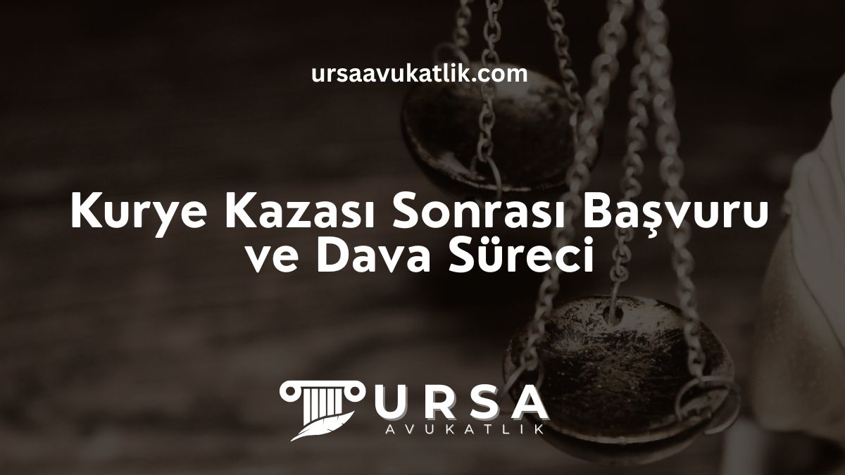 Kurye Kazası Sonrası Başvuru ve Dava Süreci