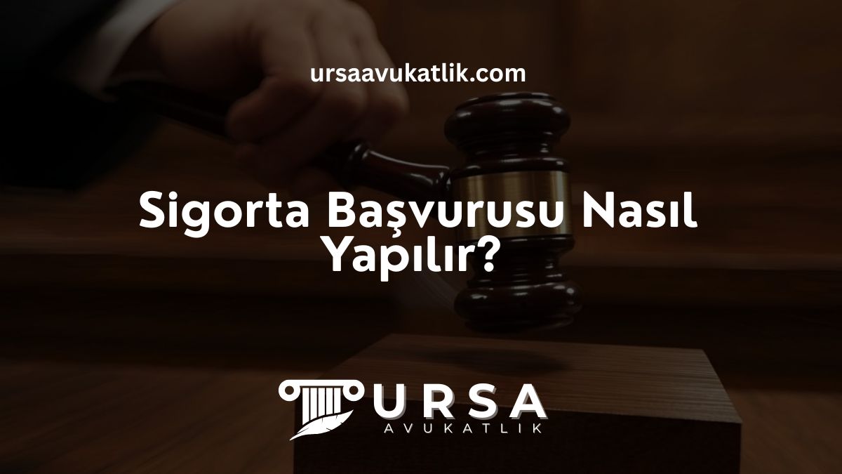 Sigorta Başvurusu Nasıl Yapılır?