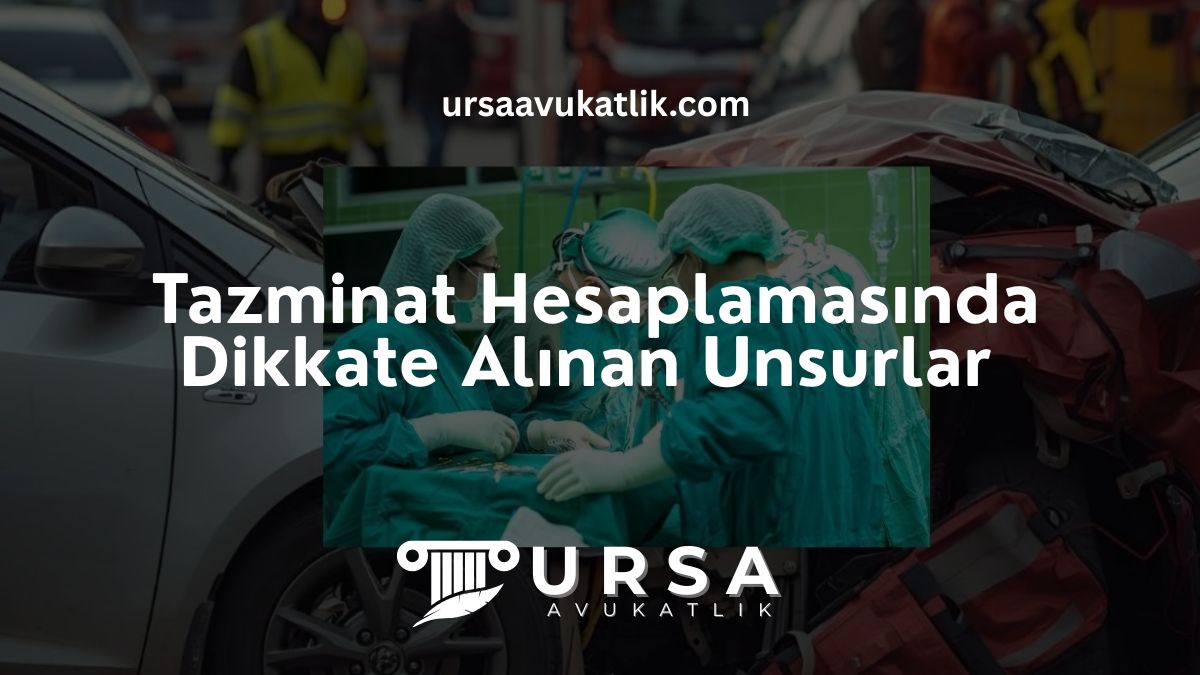 Tazminat Hesaplamasında Dikkate Alınan Unsurlar