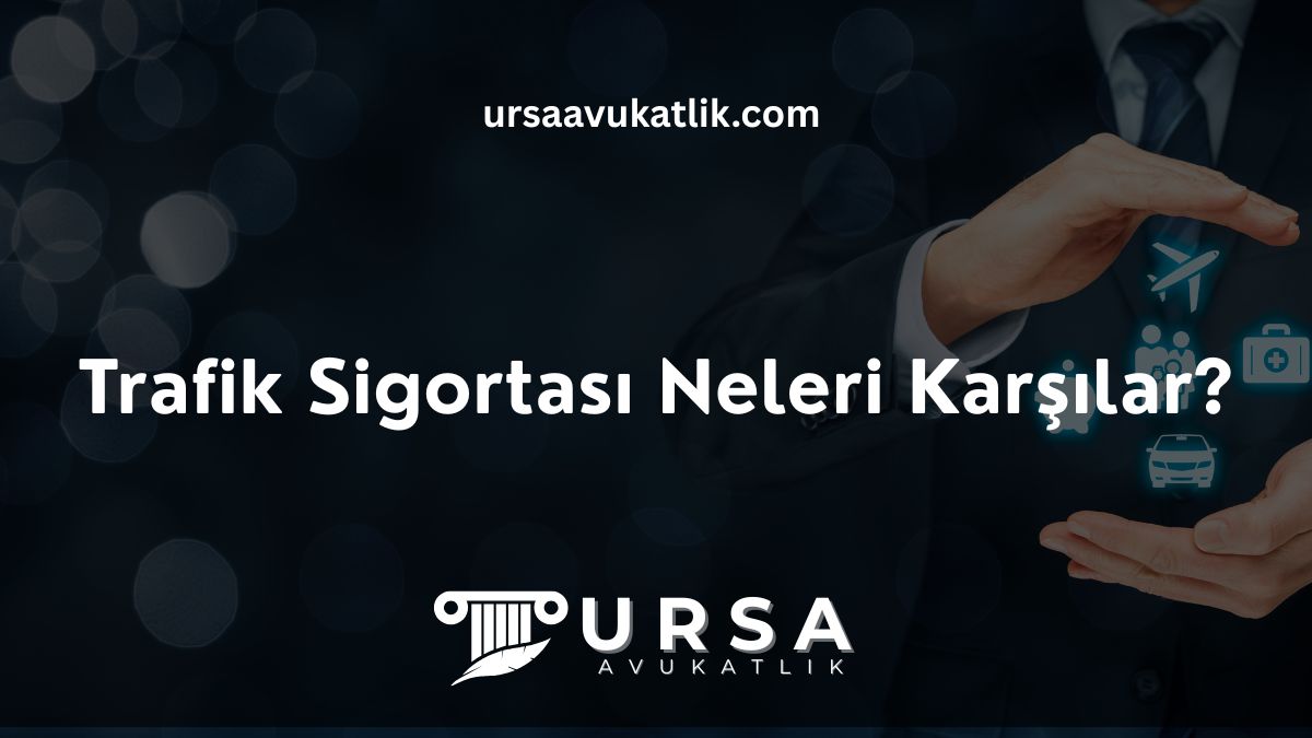 Trafik Sigortası Neleri Karşılar?