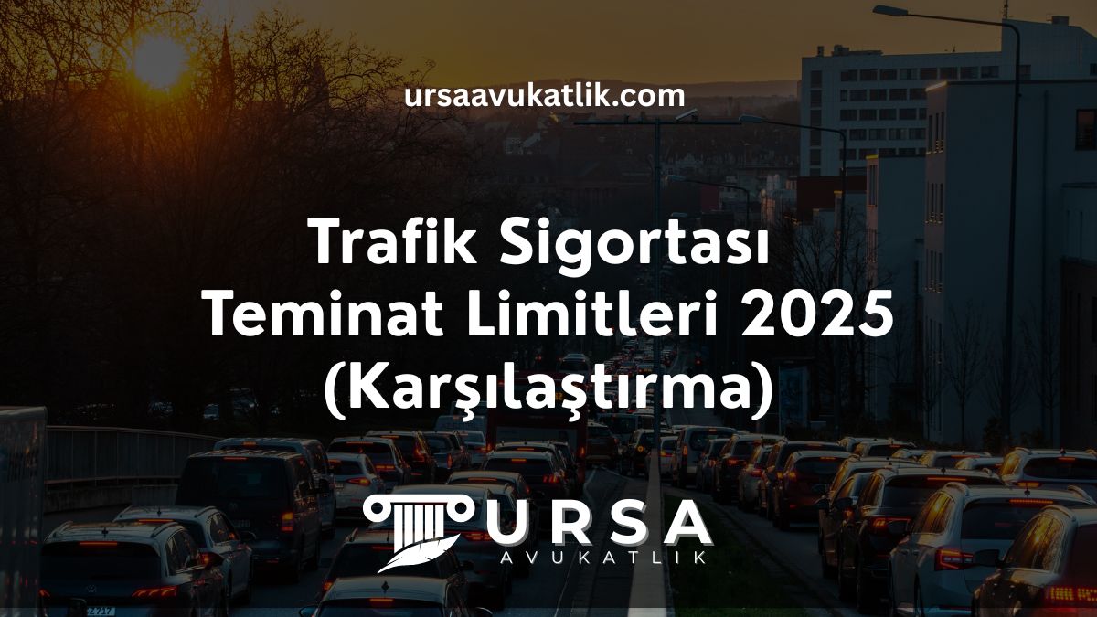 Trafik Sigortası Teminat Limitleri 2025 (Karşılaştırma)