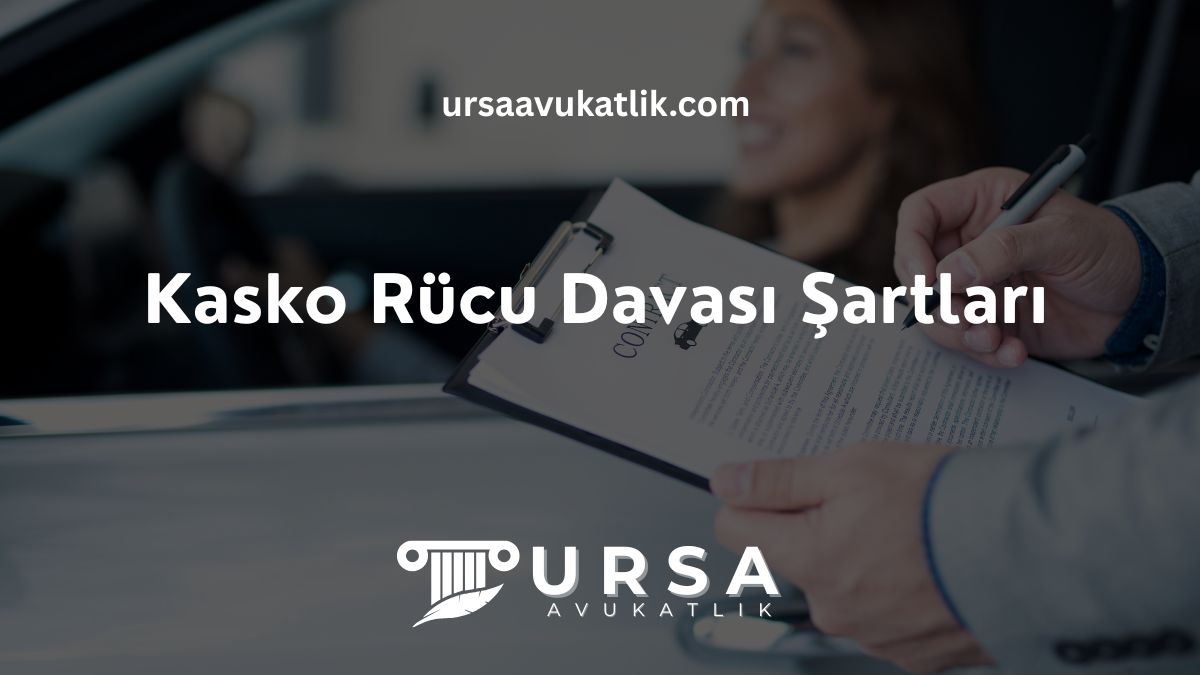 Kasko Rücu Davası Şartları