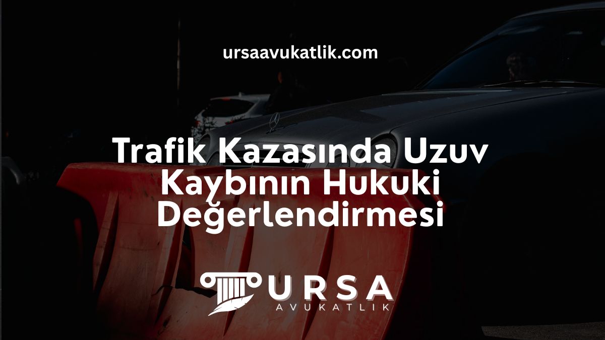 Trafik Kazasında Uzuv Kaybının Hukuki Değerlendirmesi