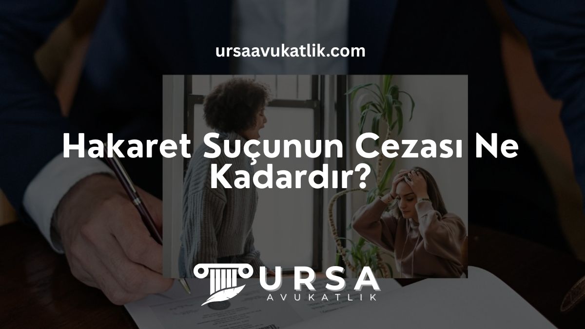 Hakaret Suçunun Cezası Ne Kadardır?