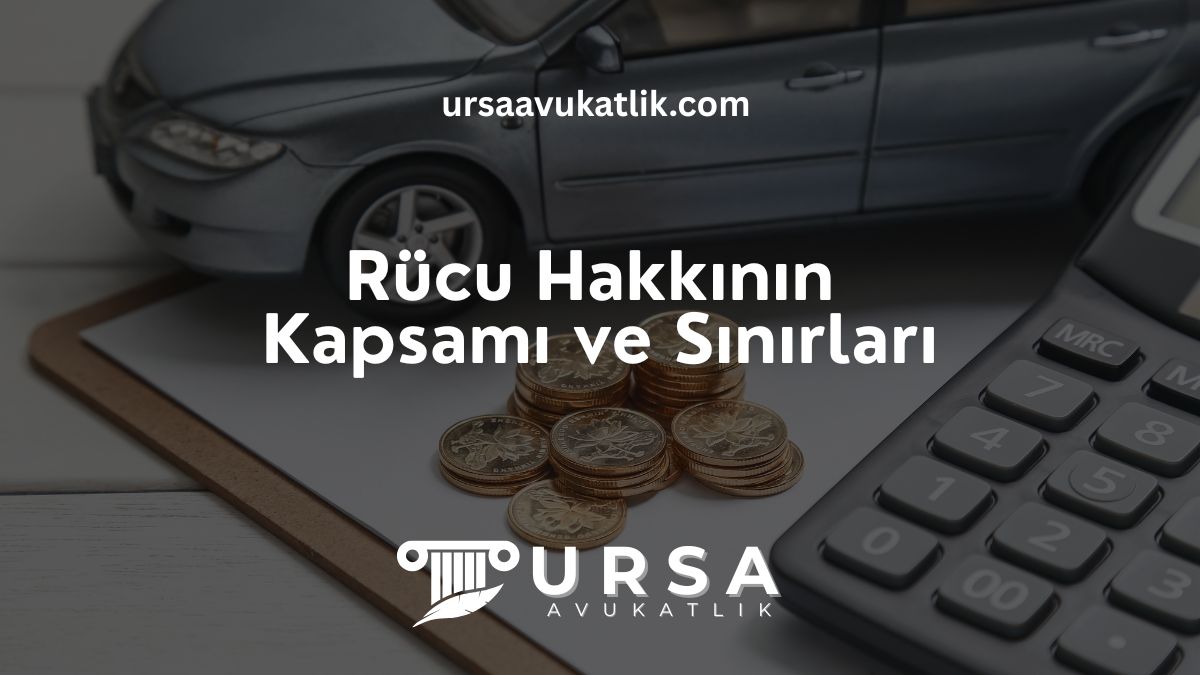 Rücu Hakkının Kapsamı ve Sınırları