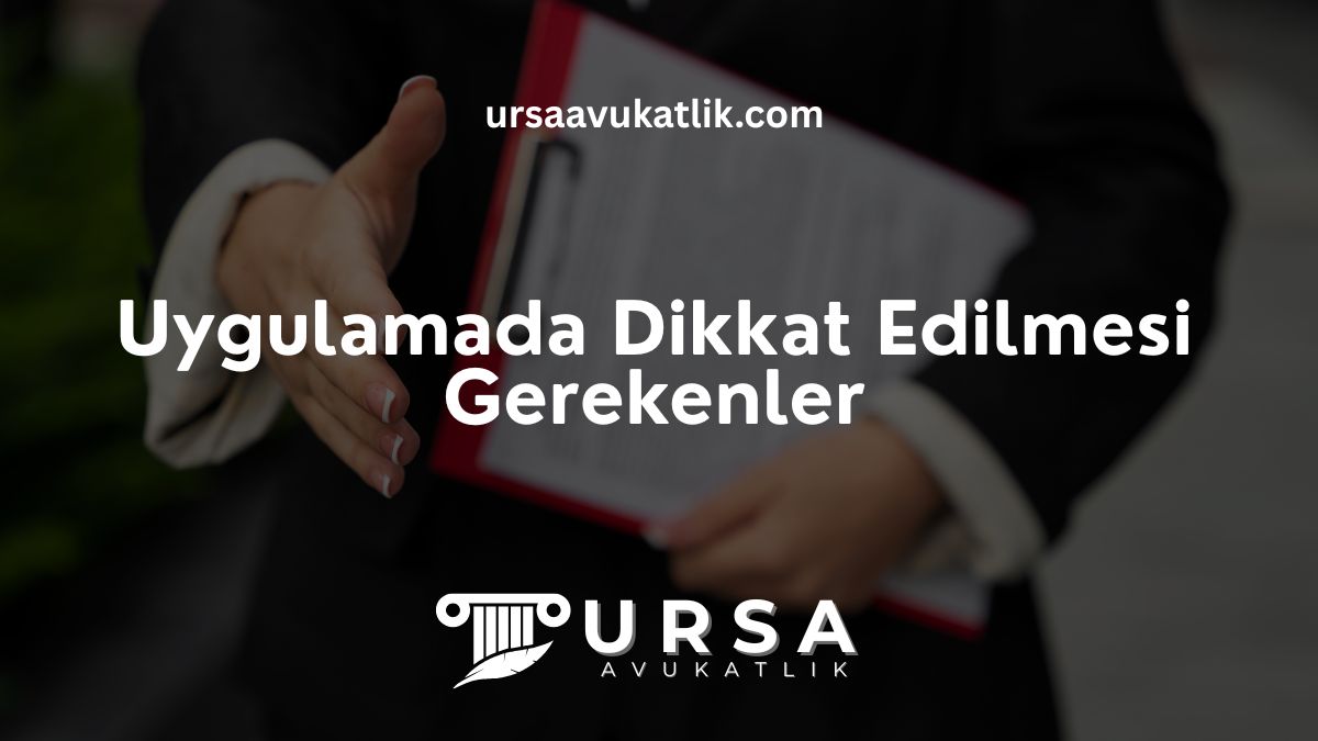 Uygulamada Dikkat Edilmesi Gereken Noktalar