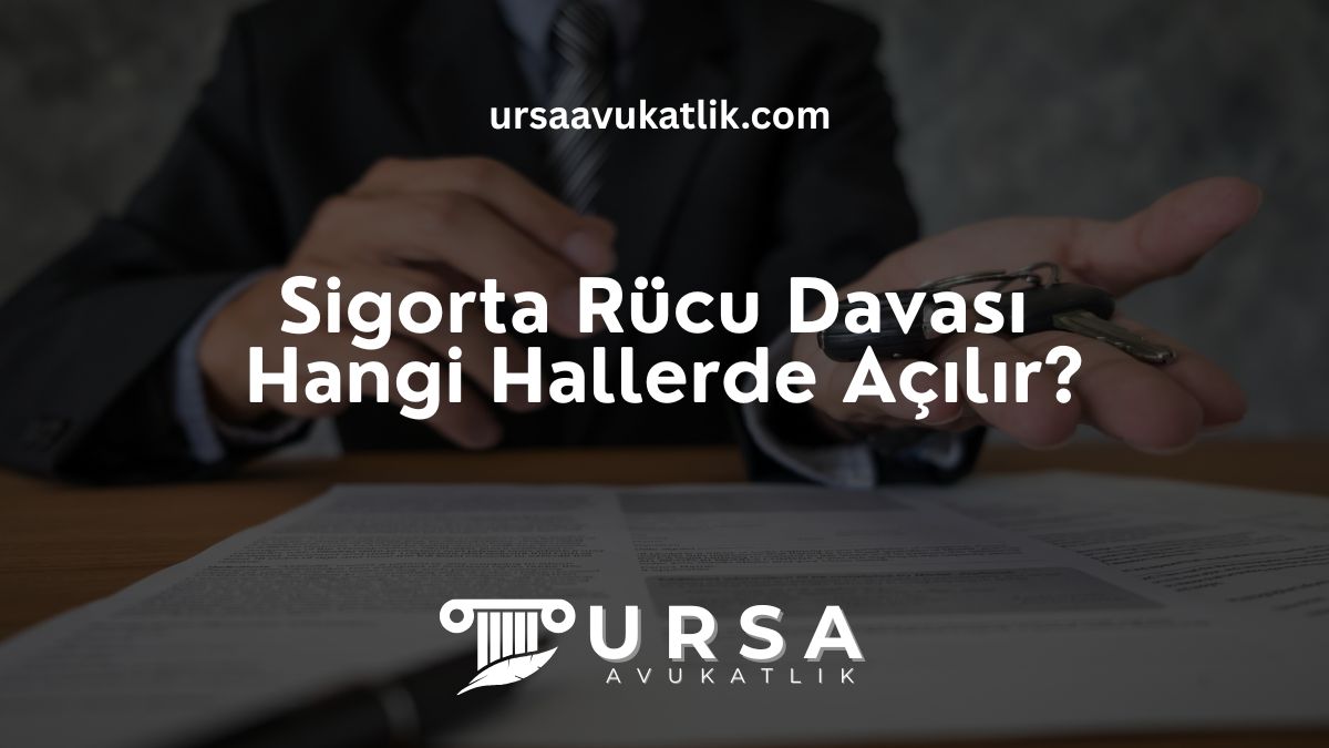 Sigorta Rücu Davası Hangi Hallerde Açılır?