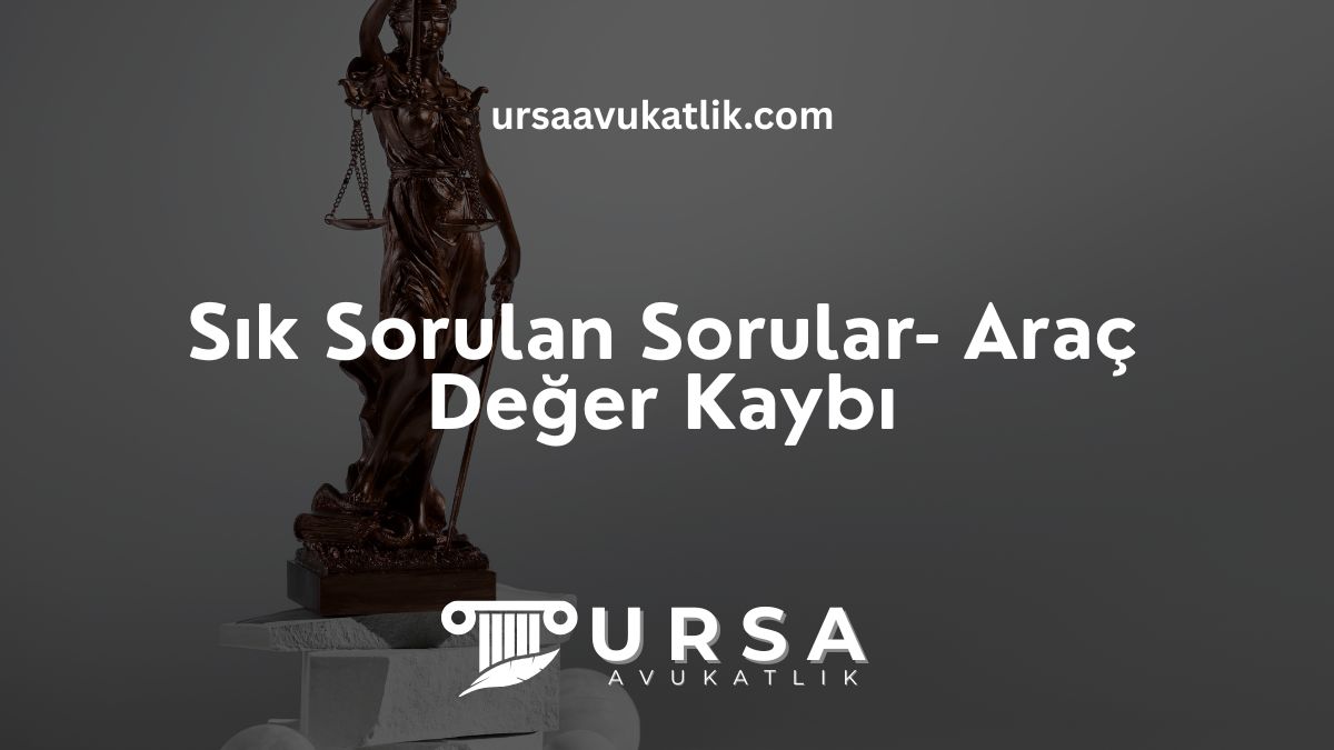 Sık Sorulan Sorular- Araç Değer Kaybı