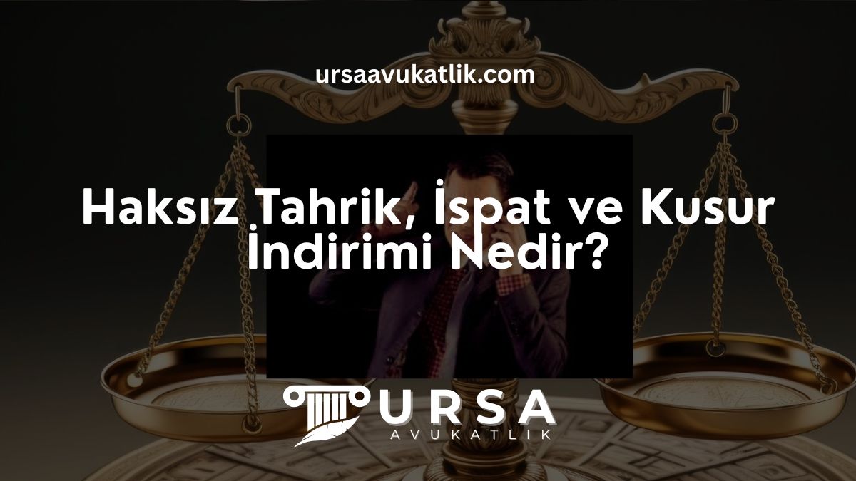 Haksız Tahrik, İspat ve Kusur İndirimi Nedir?