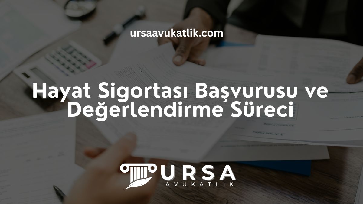 Hayat Sigortası Başvurusu ve Değerlendirme Süreci