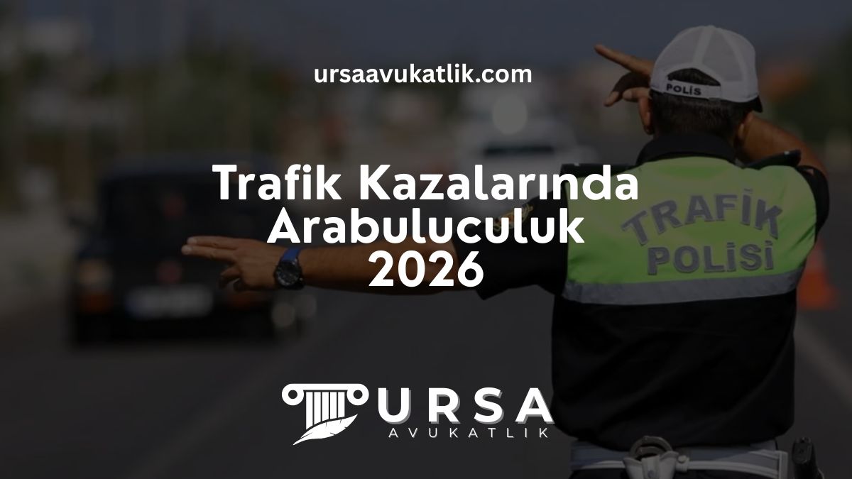 Trafik Kazalarında Arabuluculuk: 2026 Güncel ve Kapsamlı Rehber