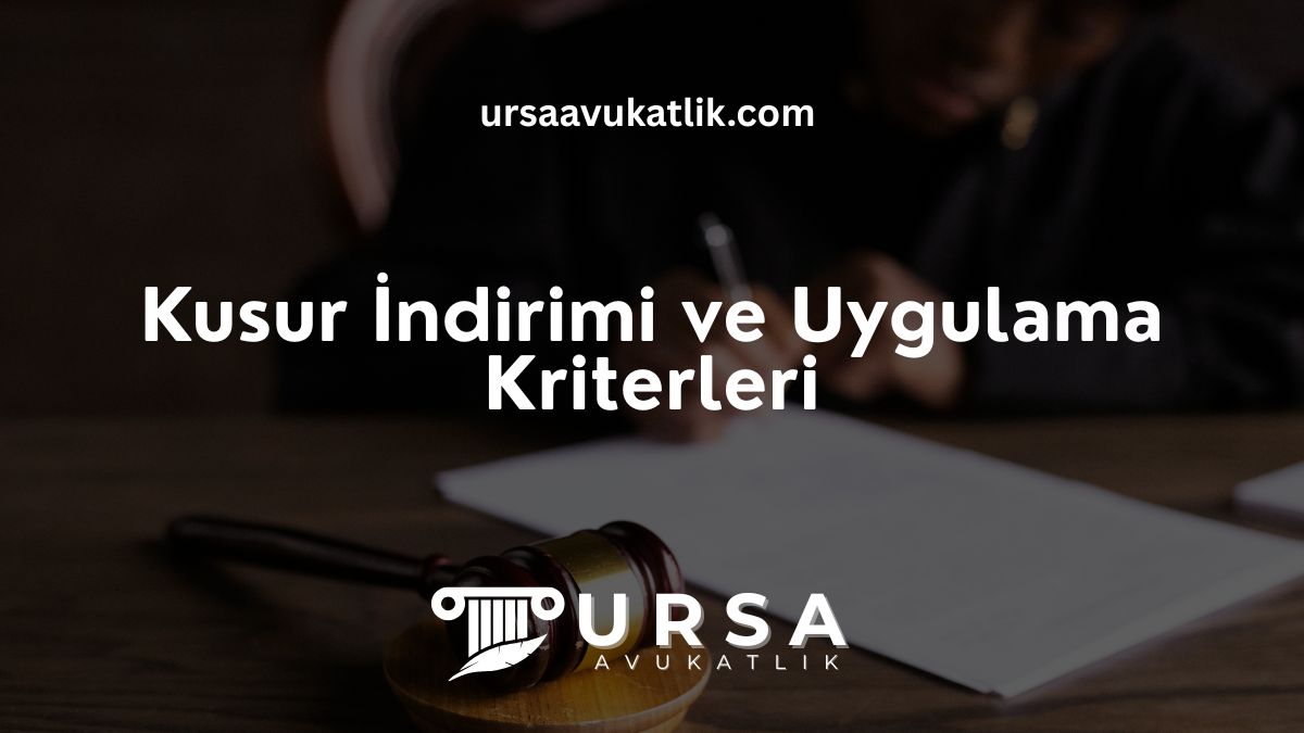 Kusur İndirimi ve Uygulama Kriterleri