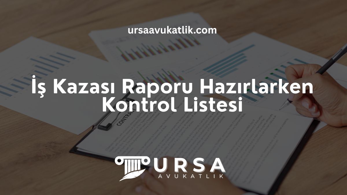 İş Kazası Raporu Hazırlarken Kontrol Listesi