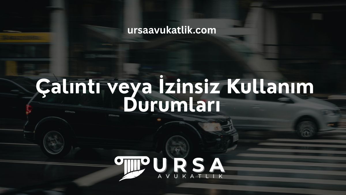 Çalıntı veya İzinsiz Kullanım Durumları