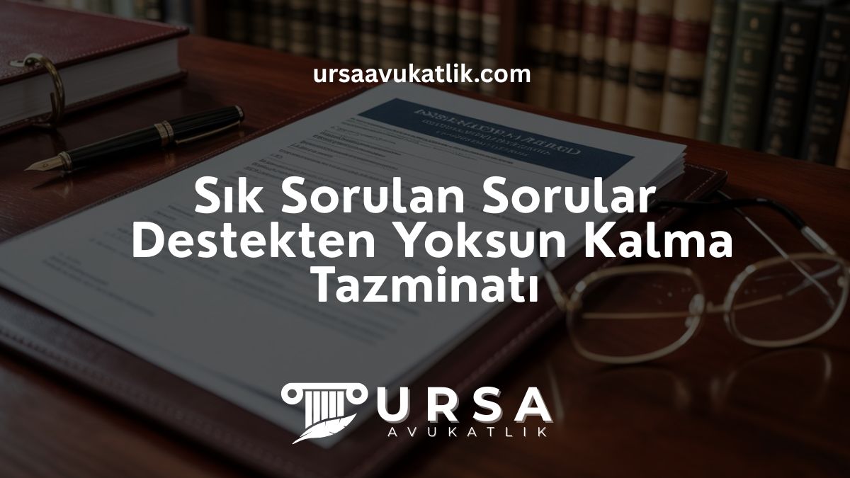 Sık Sorulan Sorular – Destekten Yoksun Kalma Tazminatı