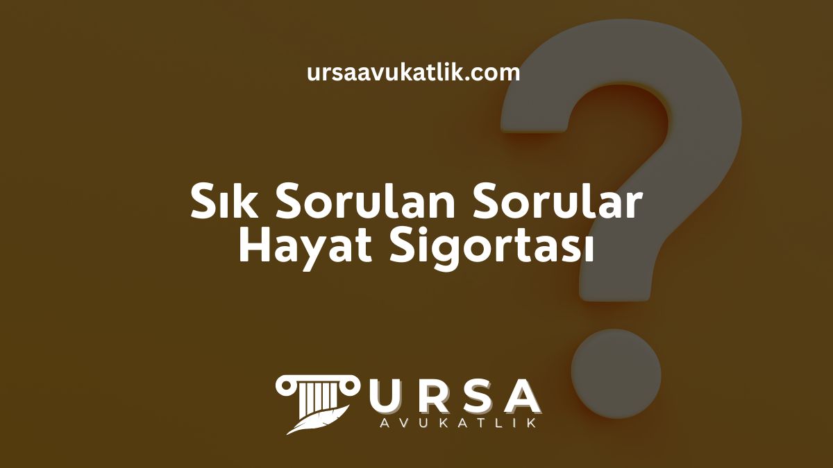 Sık Sorulan Sorular- Hayat Sigortası