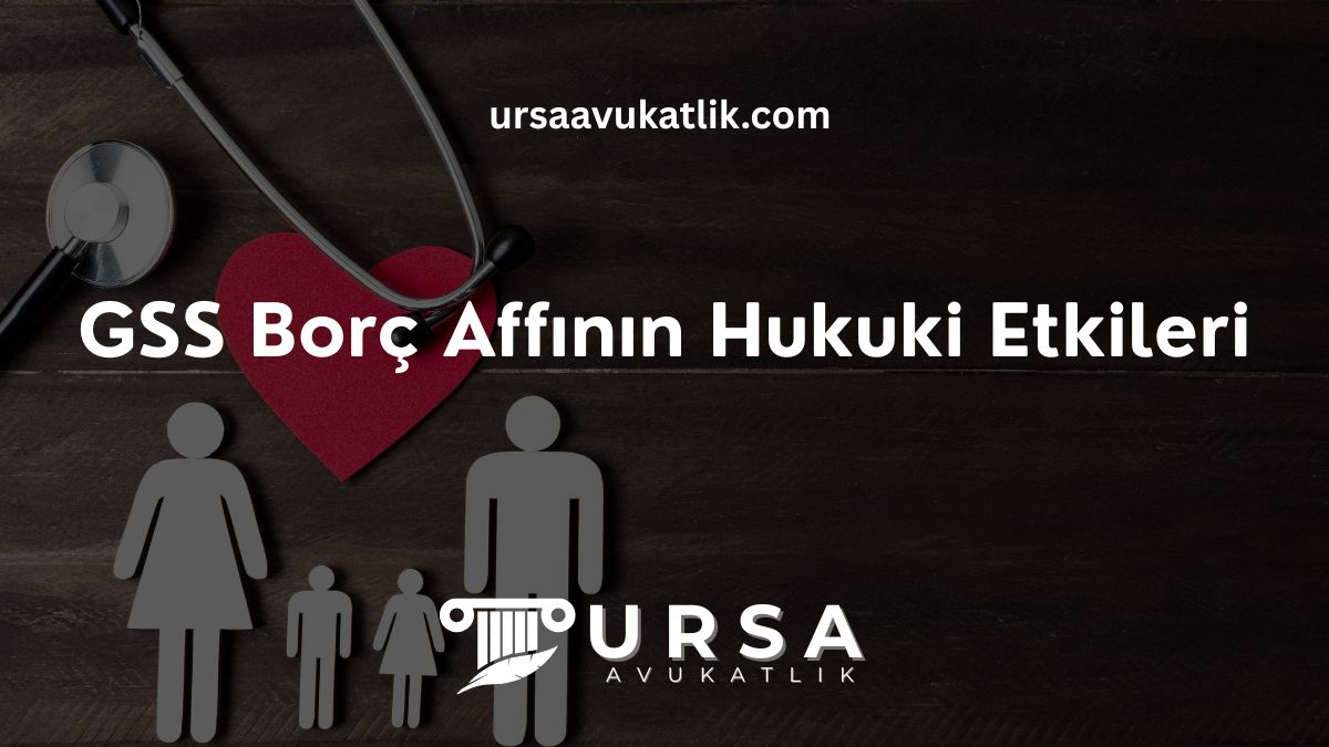 GSS Borç Affının Hukuki Etkileri