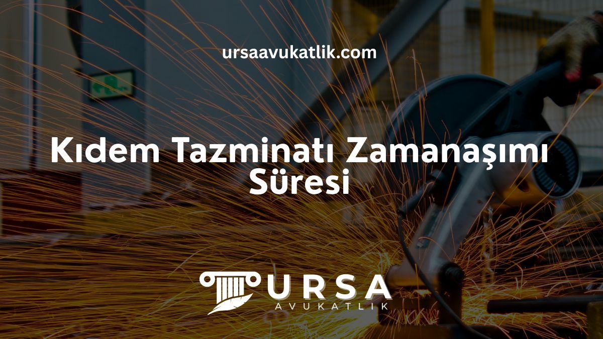 Kıdem Tazminatı Zamanaşımı Süresi