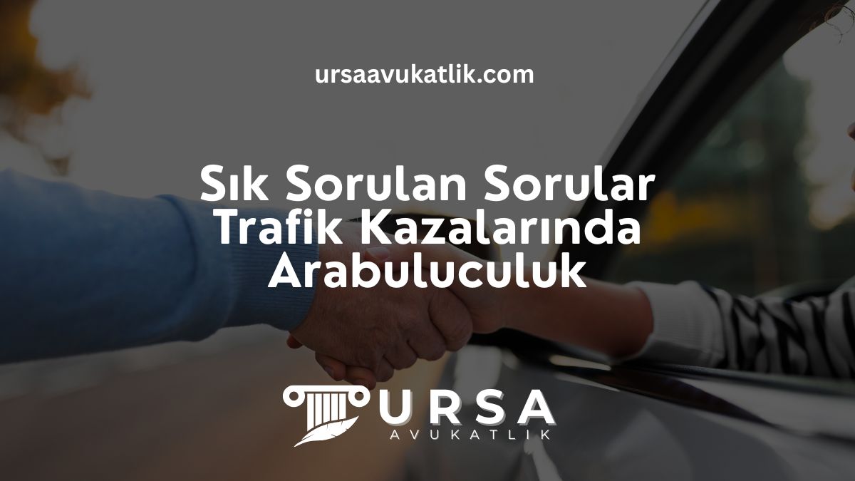 Sık Sorulan Sorular – Trafik Kazalarında Arabuluculuk
