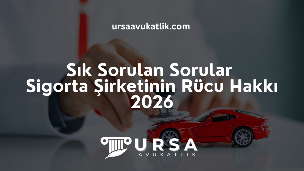 Sigorta Şirketinin Rücu Hakkı 2026