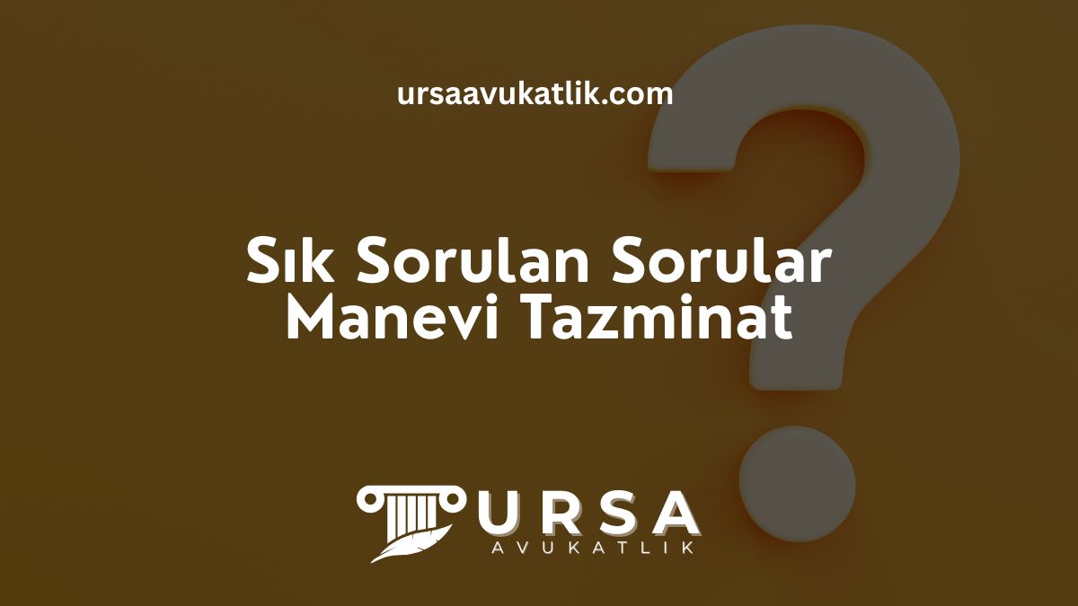 Sık Sorulan Sorular- Manevi Tazminat