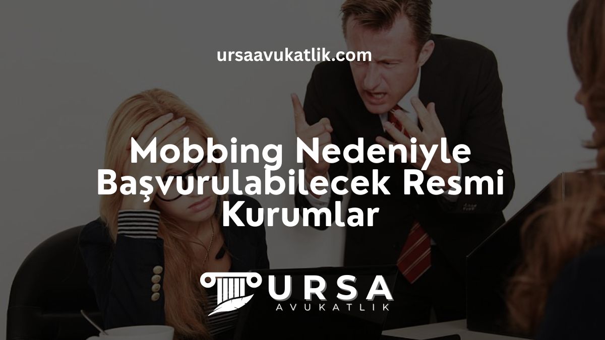 Mobbing Nedeniyle Başvurulabilecek Resmi Kurumlar