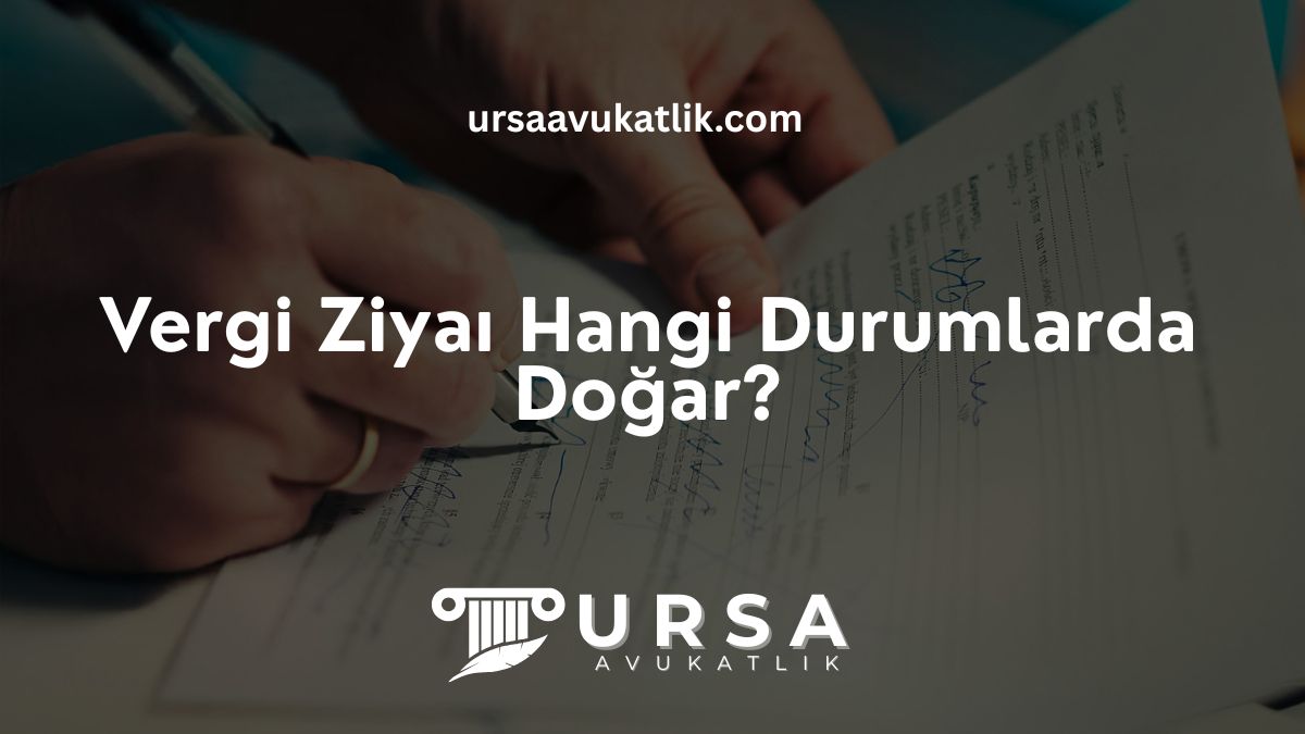Vergi Ziyaı Hangi Durumlarda Doğar?