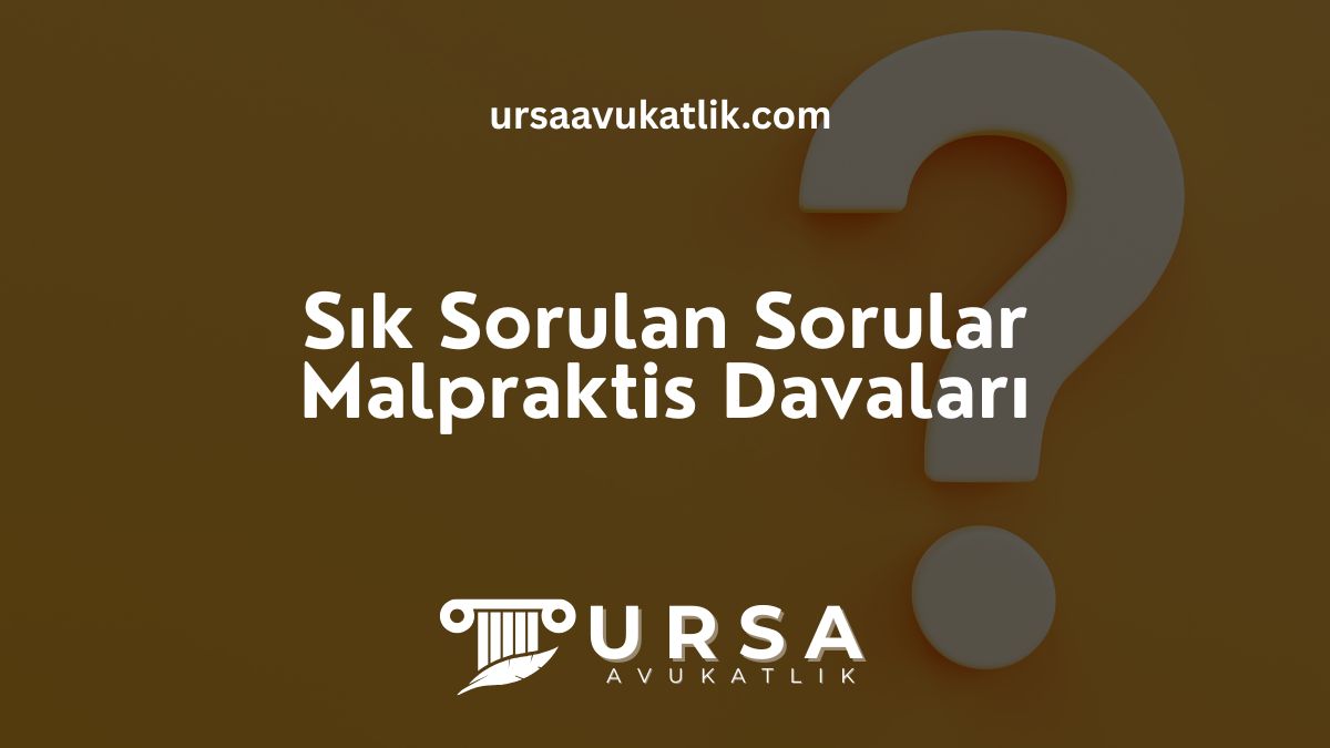 Sık Sorulan Sorular- Malpraktis Davaları