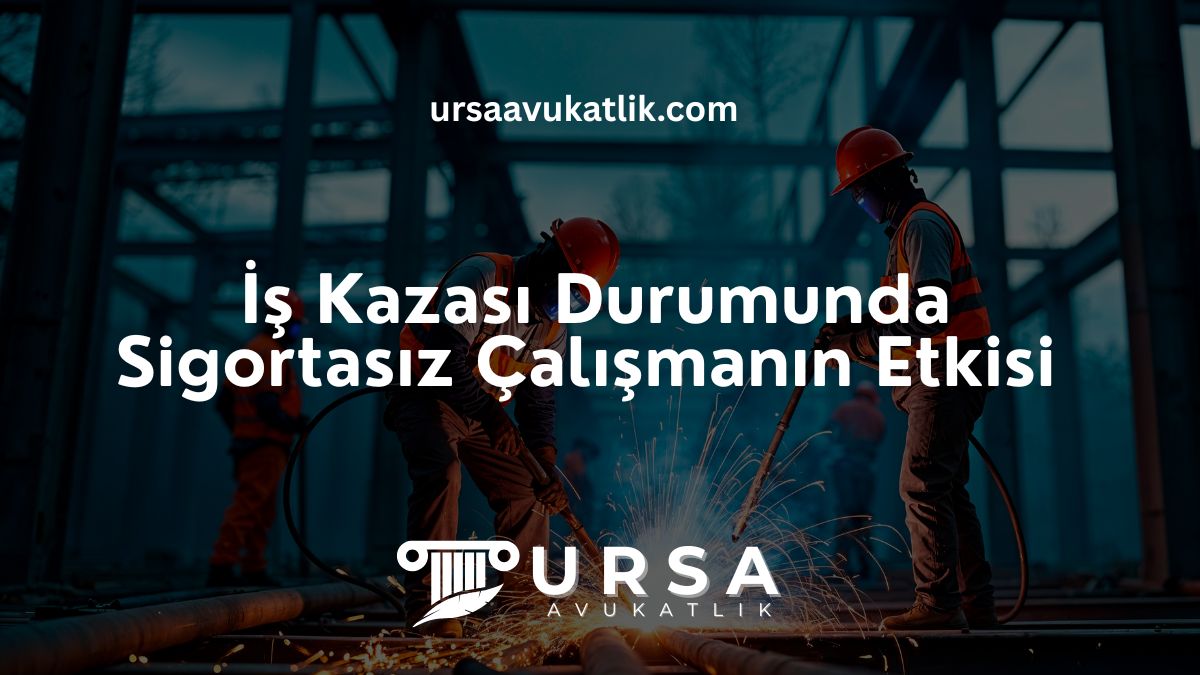 İş Kazası Durumunda Sigortasız Çalışmanın Etkisi