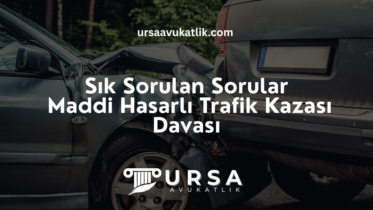 Sık Sorulan Sorular – Maddi Hasarlı Trafik Kazası Davası