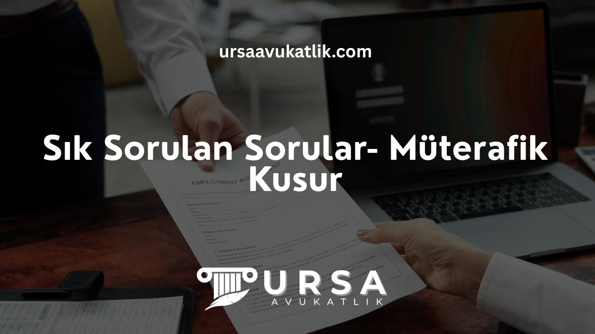 Sık Sorulan Sorular- Müterafik Kusur