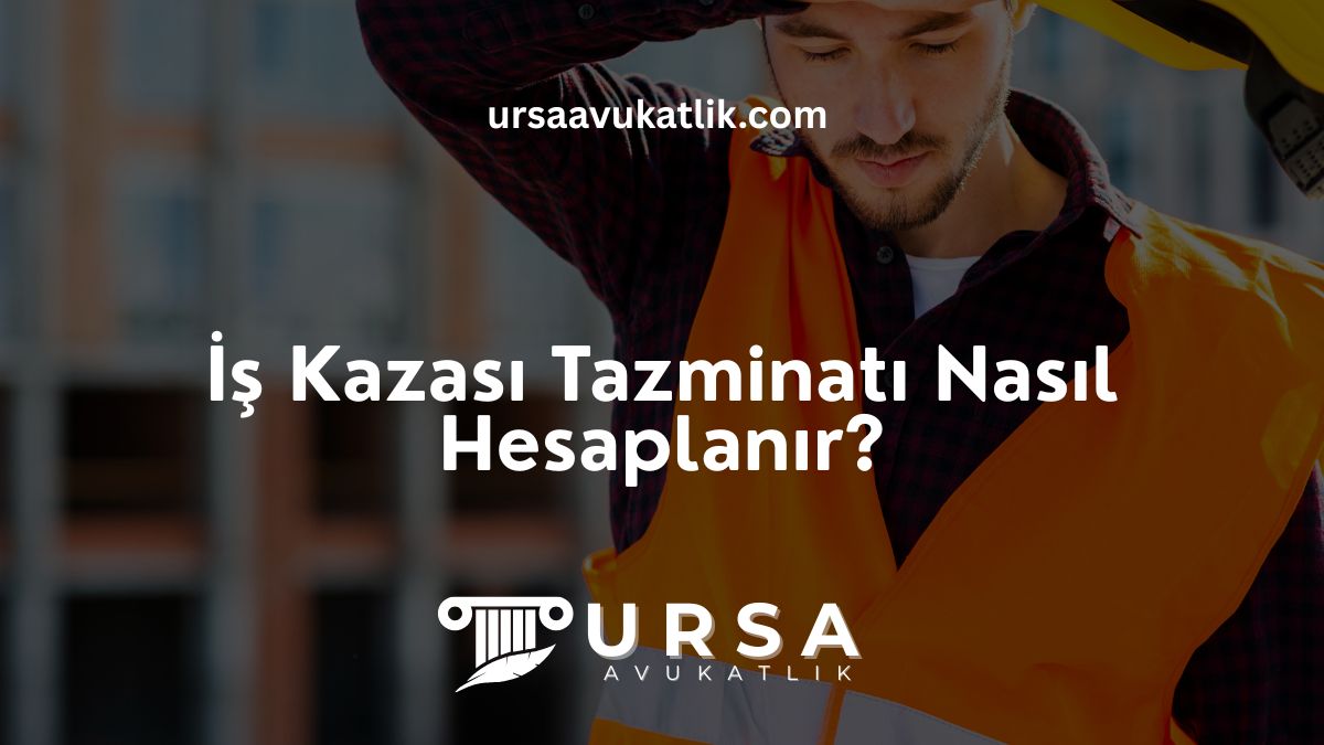 İş Kazası Tazminatı Nasıl Hesaplanır